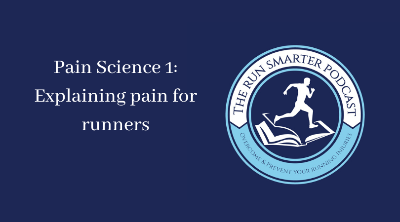 The Run Smarter Podcast cover art and episode title pain science 1