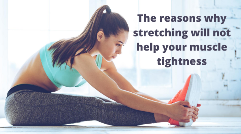 the-reasons-why-stretching-will-not-help-your-muscle-tightness-the